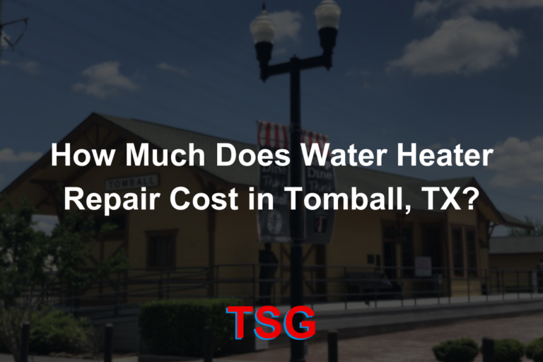 Water Heater Repair Cost Tomball TX